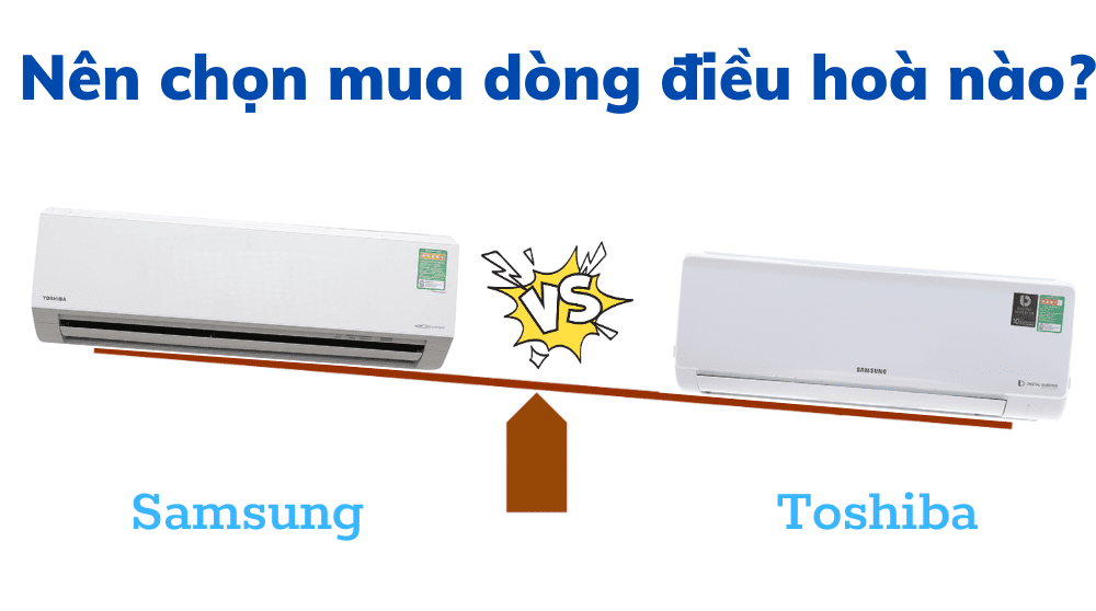 So sánh máy lạnh Samsung và Toshiba.